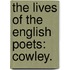 The Lives Of The English Poets: Cowley.