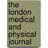 The London Medical And Physical Journal