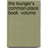 The Lounger's Common-Place Book  Volume door Onbekend
