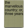 The Marvellous Country; Or, Three Years door Samuel Woodworth Cozzens