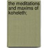 The Meditations And Maxims Of Koheleth;