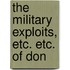 The Military Exploits, Etc. Etc. Of Don