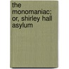 The Monomaniac; Or, Shirley Hall Asylum door William Gilbert