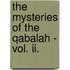 The Mysteries Of The Qabalah - Vol. Ii.