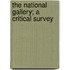 The National Gallery; A Critical Survey