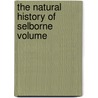 The Natural History Of Selborne  Volume by Rev Gilbert White