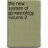 The New System Of Gynaecology  Volume 2