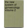 The New System Of Gynaecology  Volume 2 door Thomas Watts Eden