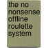 The No Nonsense Offline Roulette System