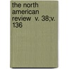 The North American Review  V. 38;V. 136 door Jared Sparks