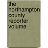 The Northampton County Reporter  Volume door Henry Dusenbery Maxwell