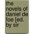 The Novels Of Daniel De Foe [Ed. By Sir
