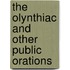 The Olynthiac And Other Public Orations