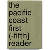 The Pacific Coast First (-Fifth] Reader door Unknown Author