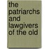 The Patriarchs And Lawgivers Of The Old