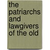 The Patriarchs And Lawgivers Of The Old door Sir John Frederick Maurice