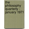 The Philosophy Quarterly - January 1971 by Authors Various