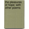 The Pleasures Of Hope; With Other Poems by Thomas Campbell