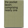 The Pocket Lacon; Comprising Nearly One door John Taylor