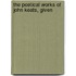The Poetical Works Of John Keats, Given