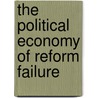 The Political Economy Of Reform Failure by Mats Lundahl