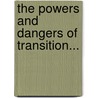 The Powers And Dangers Of Transition... by Francis Myles