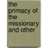 The Primacy Of The Missionary And Other