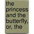 The Princess And The Butterfly, Or, The