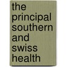 The Principal Southern And Swiss Health by William Marcet