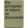The Principles Of Nature, As Discovered by Maria M. King