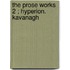 The Prose Works  2 ; Hyperion. Kavanagh