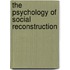 The Psychology Of Social Reconstruction