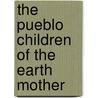 The Pueblo Children Of The Earth Mother door Thomas Mails