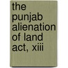 The Punjab Alienation Of Land Act, Xiii by Punjab
