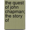 The Quest Of John Chapman; The Story Of door Newell Dwight Hillis