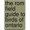 The Rom Field Guide To Birds Of Ontario door Janice Hughes