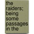 The Raiders; Being Some Passages In The