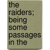 The Raiders; Being Some Passages In The by Samuel Rutherford Crockett