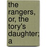 The Rangers, Or, The Tory's Daughter; A door Daniel Pierce Thompson