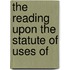 The Reading Upon The Statute Of Uses Of