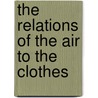 The Relations Of The Air To The Clothes door Max Josef von Pettenkofer