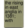 The Rising In East Anglia In 1381; With door Edgar Powell