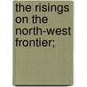 The Risings On The North-West Frontier; door Pioneer.