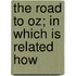 The Road To Oz; In Which Is Related How