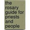 The Rosary Guide For Priests And People by John Procter
