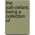 The Salt-Cellars; Being A Collection Of