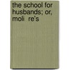 The School For Husbands; Or, Moli  Re's door Rosina Doyle Bulwer-Lytton