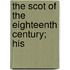 The Scot Of The Eighteenth Century; His