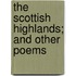 The Scottish Highlands; And Other Poems