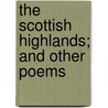 The Scottish Highlands; And Other Poems door A. Young